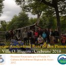 RESCATE AUDIOVISUAL RUTA DE LOS PIONEROS  VILLA O`HIGGINS A COCHRANE